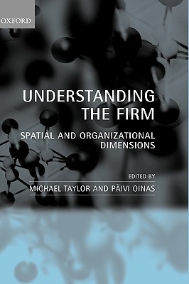 Understanding the Firm: Spatial and Organizational Dimensions