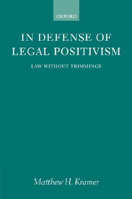 In Defense of Legal Positivism: Law without Trimmings