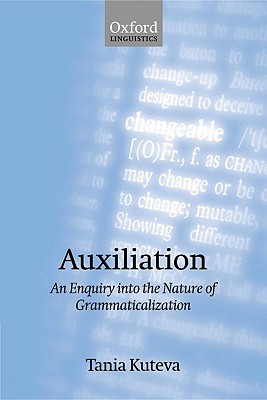 Auxiliation: An Enquiry into the Nature of Grammaticalization [Paperback] Kuteva, Tania