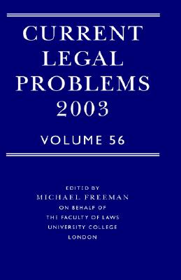 Current Legal Problems 2003: Volume 56