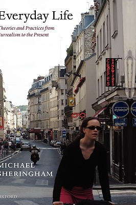 Everyday Life: Theories and Practices from Surrealism to the Present