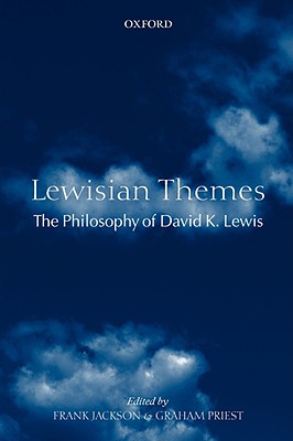 Lewisian Themes: The Philosophy of David K. Lewis