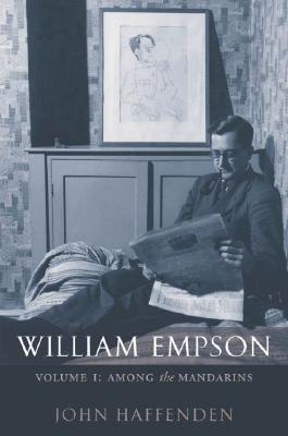 William Empson: Volume I: Among the Mandarins