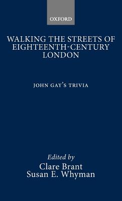 Walking the Streets of Eighteenth-Century London: John Gay's Trivia (1716)