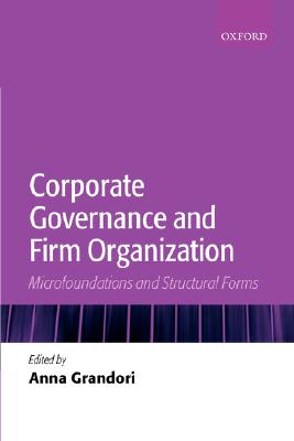 Corporate Governance and Firm Organization: Microfoundations and Structural Forms