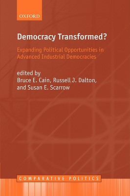 Democracy Transformed: Expanding Political Opportunities in Advanced Industrial Democracies (Comparative Politics)