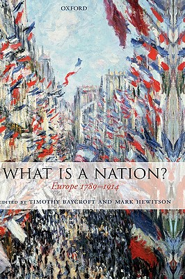 What Is a Nation: Europe 1789-1914