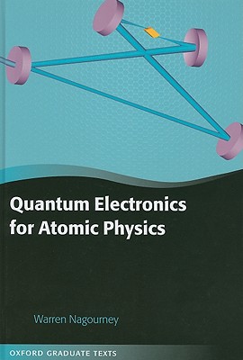 Quantum Electronics for Atomic Physics (Oxford Graduate Texts)