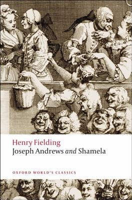 The History Of The Adventures Of Joseph Andrews And Of His Friend Mr. Abraham Adams: And, An Apology For The Life Of Mrs. Shamela Andrews