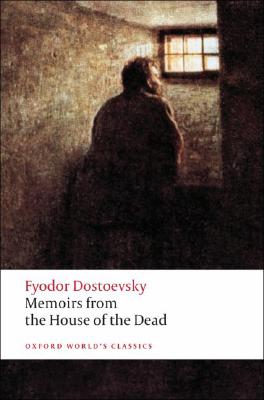 Memoirs from the House of the Dead [Oxford World's Classics]