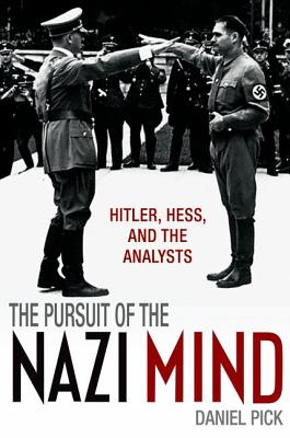 Pursuit of the Nazi Mind: Hitler, Hess, and the Analysts