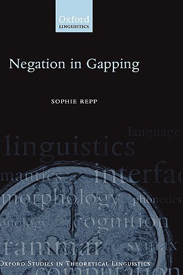 Negation in Gapping (Oxford Studies in Theoretical Linguistics) Repp, Sophie