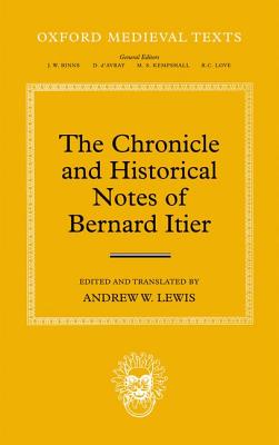 The Chronicle of Bernard Itier (Oxford Medieval Texts) [Hardcover] Lewis, Andrew W.