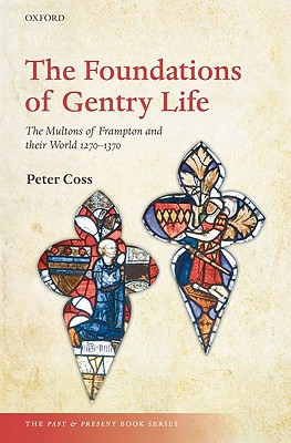 Image for The Foundations of Gentry Life: The Multons of Frampton and their World 1270-1370 (The Past and Present Book Series)