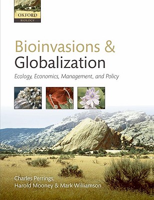 BIOINVASIONS & GLOBALIZATION: ECOLOGY, ECONOMICS, MANAGEMENT AND POLICY