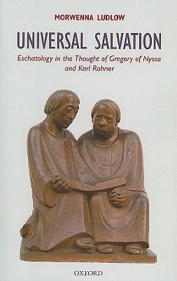 Universal Salvation: Eschatology in the Thought of Gregory of Nyssa and Karl Rahner
