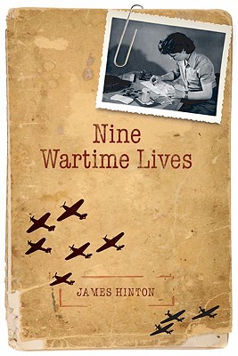 Nine Wartime Lives: Mass Observation and the Making of the Modern Self