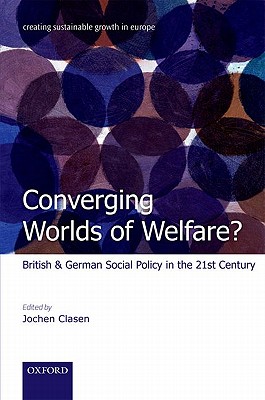 Converging Worlds Of Welfare: British & German Social Policy In The 21st Century