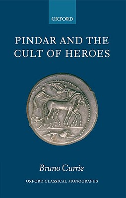 Image for Pindar and the Cult of Heroes (Oxford Classical Monographs)