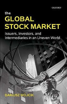 The Global Stock Market : Issuers, Investors, and Intermediaries in an Uneven World