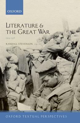 Literature and the Great War 1914-1918 (Oxford Textual Perspectives)