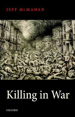 Killing in War (Uehiro Series in Practical Ethics)