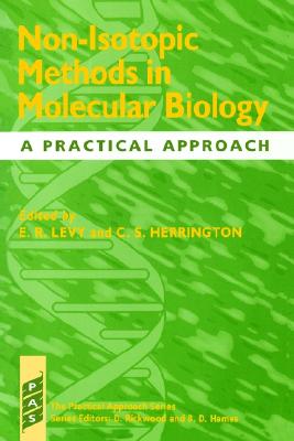 Non-Isotopic Methods in Molecular Biology: A Practical Approach (Practical Approach Series)