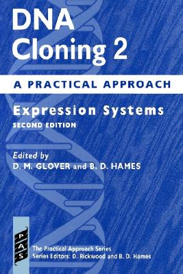 DNA Cloning: A Practical ApproachVolume 2: Expression Systems (Practical Approach Series)