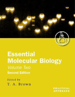 Essential Molecular Biology: A Practical ApproachVolume II (Practical Approach Series)