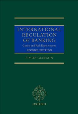International Regulation of Banking: Capital and Risk Requirements