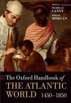 The Oxford Handbook of the Atlantic World: 1450-1850