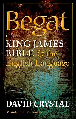 Image for Begat: The King James Bible and the English Language