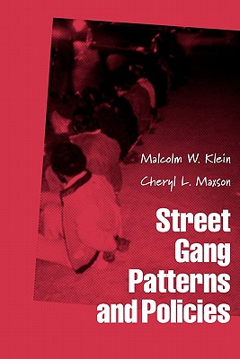 STREET GANG PATTERNS AND POLICIES (Studies in Crime and Public Policy)