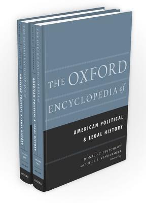 The Oxford Encyclopedia of American Political and Legal History: 2-Volume Set (Oxford Encyclopedias of American History)