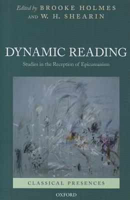 Dynamic Reading: Studies in the Reception of Epicureanism (Classical Presences)