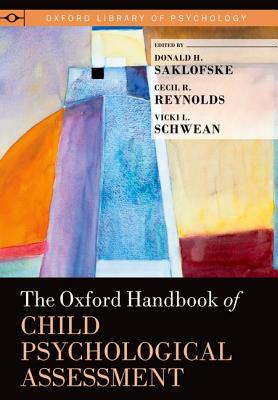 The Oxford Handbook of Child Psychological Assessment (Oxford Library of Psychology)