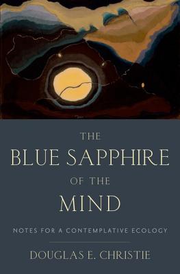 Image for The Blue Sapphire of the Mind: Notes for a Contemplative Ecology