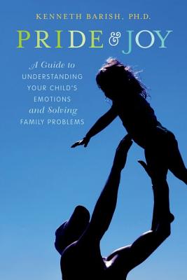 Image for Pride and Joy: A Guide to Understanding Your Child's Emotions and Solving Family Problems