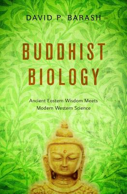 Buddhist Biology Ancient Eastern Wisdom Meets Modern Western Science