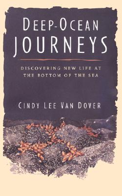 Deep Ocean Journeys: Discovering New Life At The Bottom Of The Sea (Helix Book), Van Dover, Cindy Lee Deep Ocean Journeys: Discovering New Life At The Bottom Of The Sea (Helix Book), Van Dover, Cindy Lee