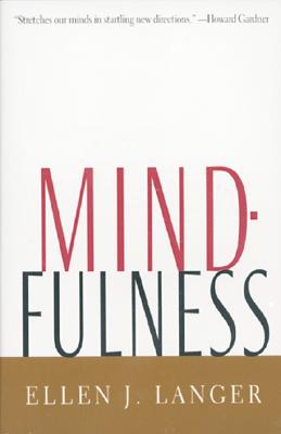 Mindfulness (A Merloyd Lawrence Book), Langer, Ellen J. Mindfulness (A Merloyd Lawrence Book), Langer, Ellen J.