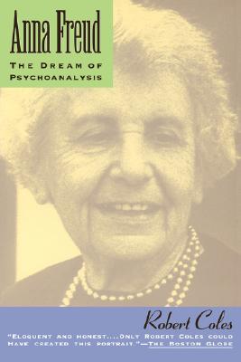 Image for Anna Freud: The Dream Of Psychoanalysis (A Merloyd Lawrence Book)