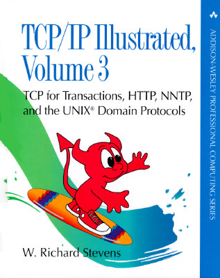 TCP/IP Illustrated: v. 3: TCP for Transactions, HTTP, NNTP and the Unix Domain Protocols (Addison-Wesley Professional Computing Series)