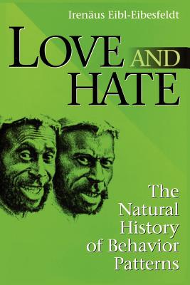 Love and Hate: The Natural History of Behavior Patterns (Evolutionary Foundations of Human Behavior)