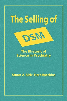 The Selling of DSM: The Rhetoric of Science in Psychiatry (Social Problems and Social Issues)