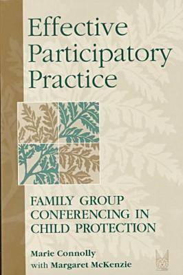 Effective Participatory Practice: Family Group Conferencing in Child Protection (Modern Applications of Social Work)
