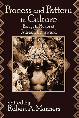 Process and Pattern in Culture: Essays in Honor of Julian H. Steward Image for Process and Pattern in Culture: Essays in Honor of Julian H. Steward