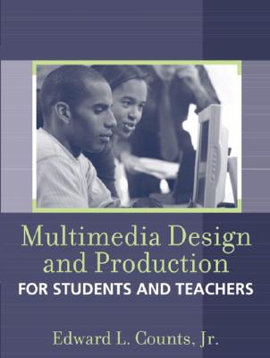 Image for Multimedia Design and Production for Students and Teachers Multimedia Design and Production for Students and Teachers
