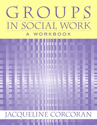 Groups in Social Work: A Workbook
