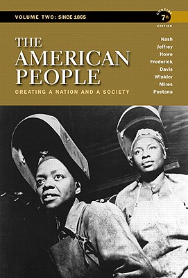 Image for The American People: Creating a Nation and a Society, Concise Edition, Volume 2 (7th Edition) The American People: Creating a Nation and a Society, Concise Edition, Volume 2 (7th Edition)